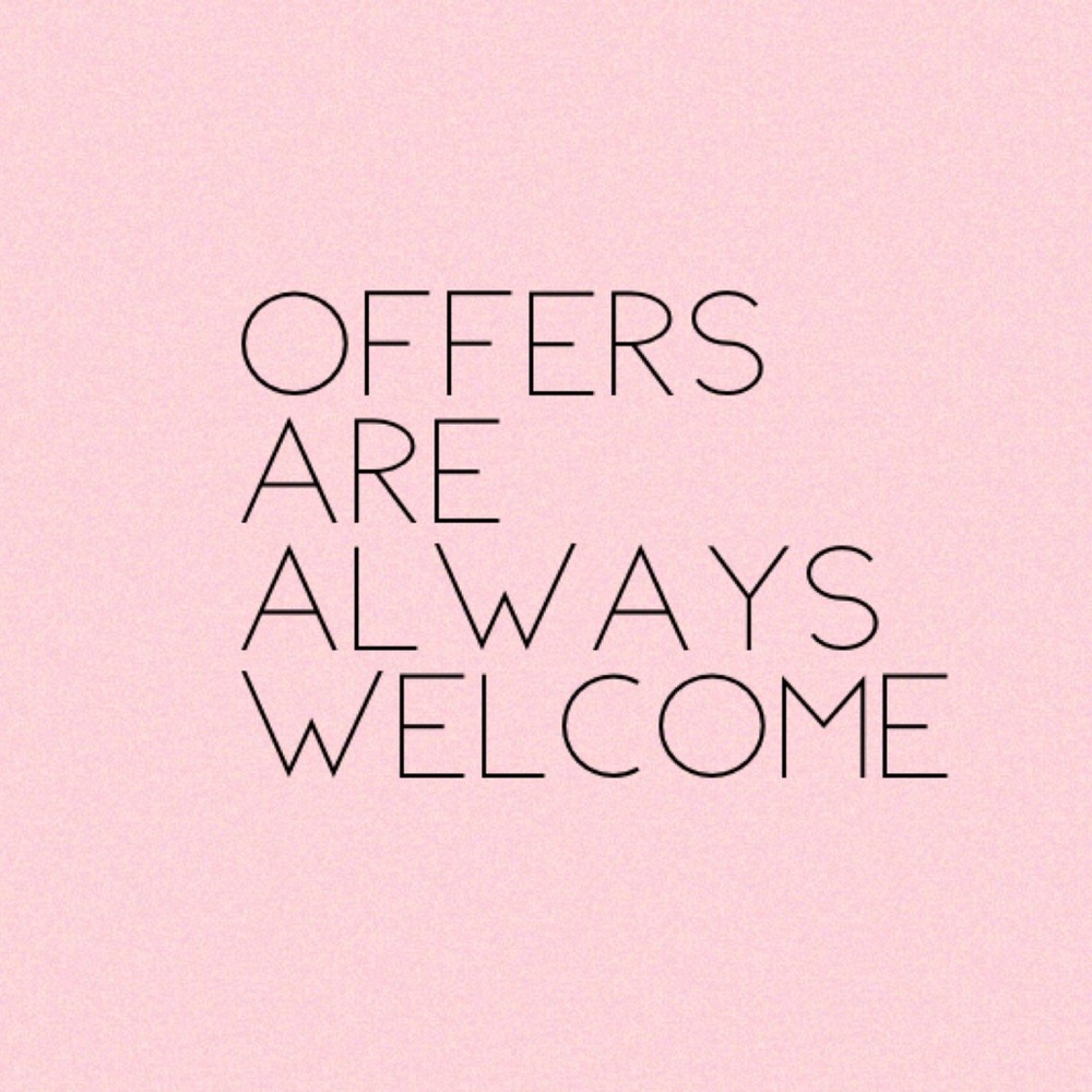 OFFERS ARE ALWAYS WELCOME 💓